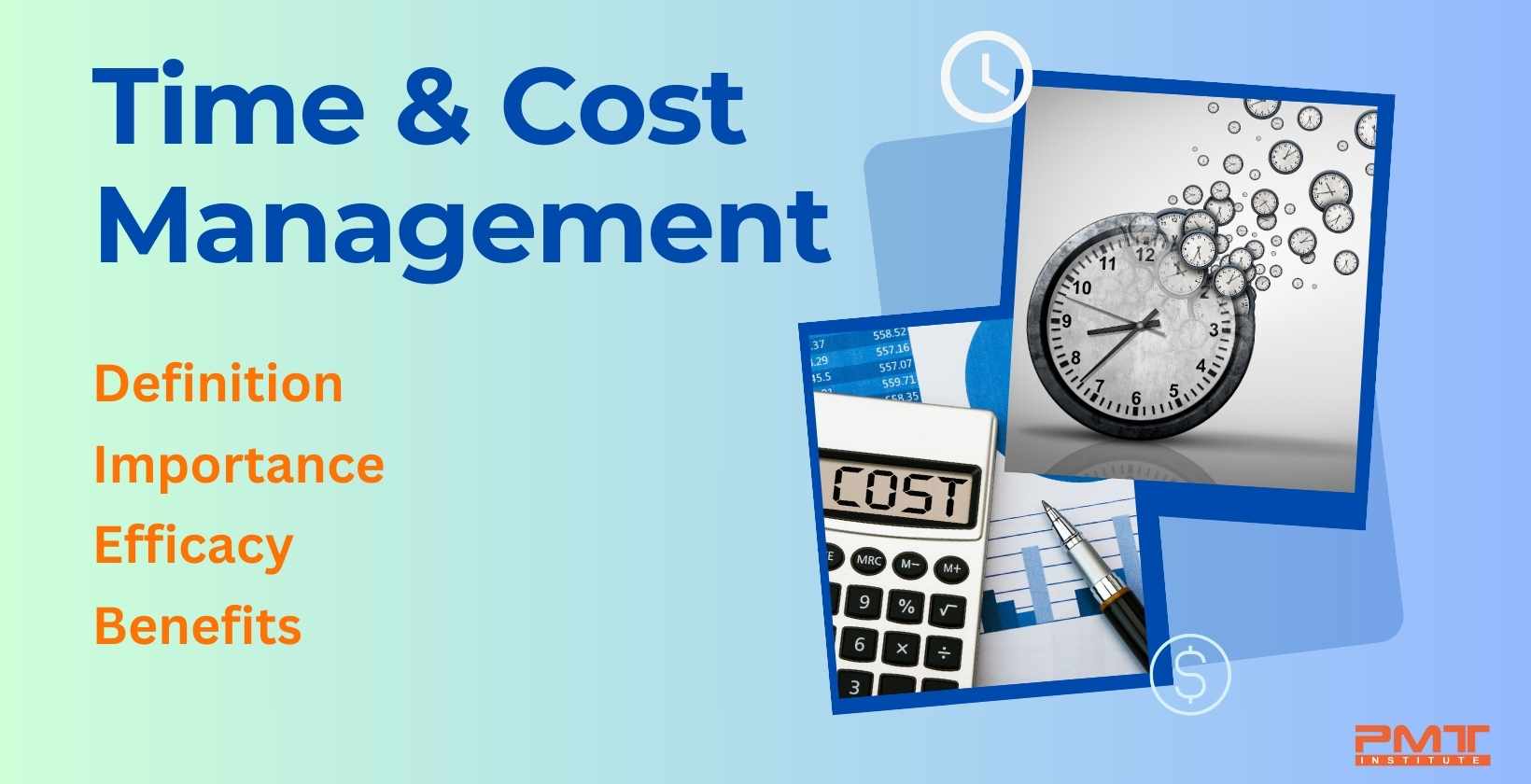 Time and cost management: Definition, Importance, Efficacy, and Benefits