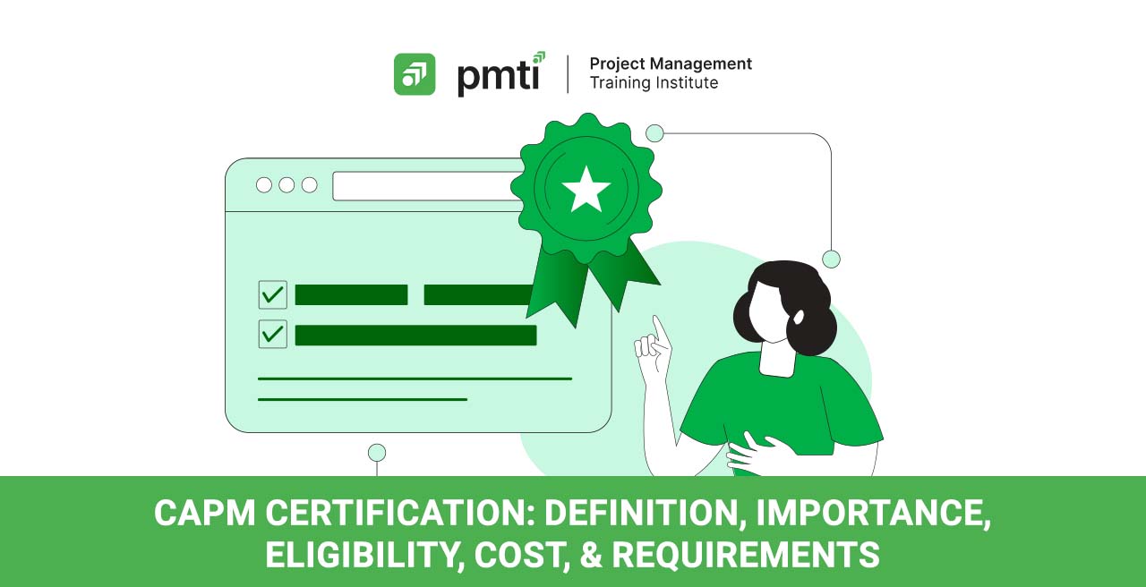 CAPM Certification Definition, Importance, Eligibility, Cost, and Requirements